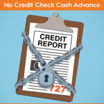 No Credit Check Cash Advance – Some Tactics